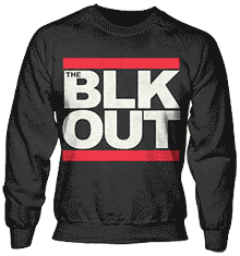 BLACKOUT THE BLK OUT Sweatshirt